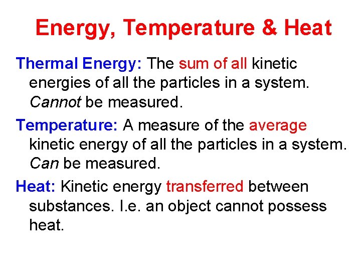 Energy, Temperature & Heat Thermal Energy: The sum of all kinetic energies of all