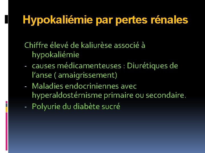 Hypokaliémie par pertes rénales Chiffre élevé de kaliurèse associé à hypokaliémie - causes médicamenteuses