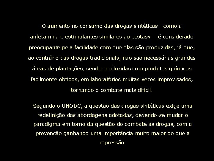 O aumento no consumo das drogas sintéticas - como a anfetamina e estimulantes similares