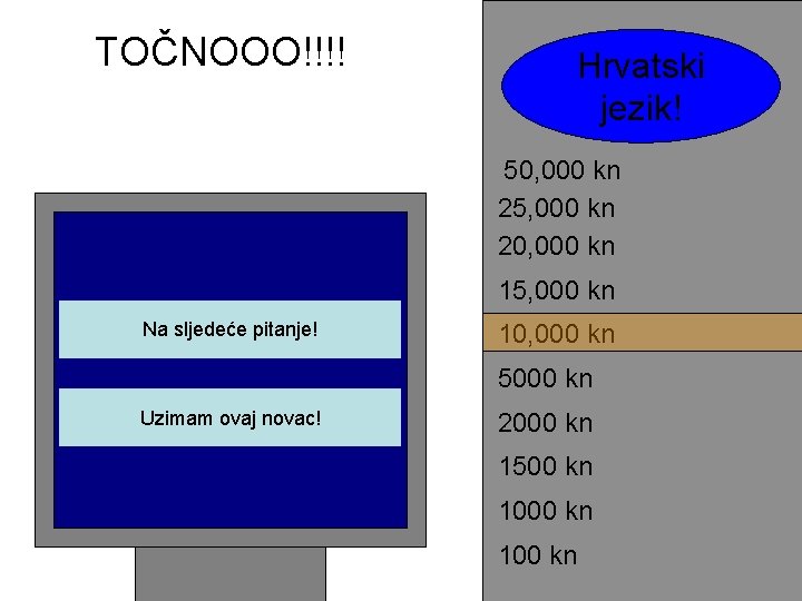 TOČNOOO!!!! Hrvatski jezik! 50, 000 kn 25, 000 kn 20, 000 kn 15, 000