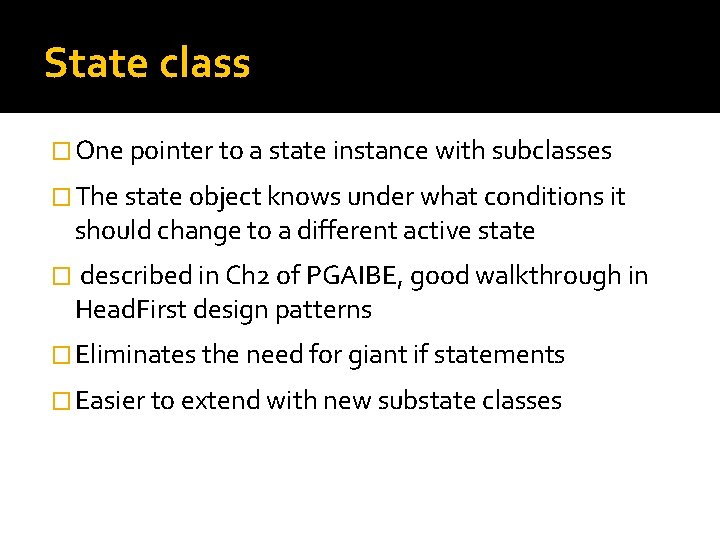 State class � One pointer to a state instance with subclasses � The state