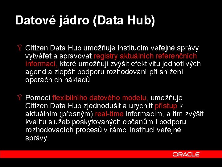 Datové jádro (Data Hub) Ÿ Citizen Data Hub umožňuje institucím veřejné správy vytvářet a