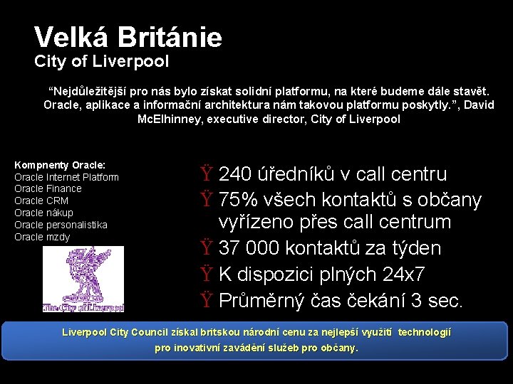 Velká Británie City of Liverpool “Nejdůležitější pro nás bylo získat solidní platformu, na které