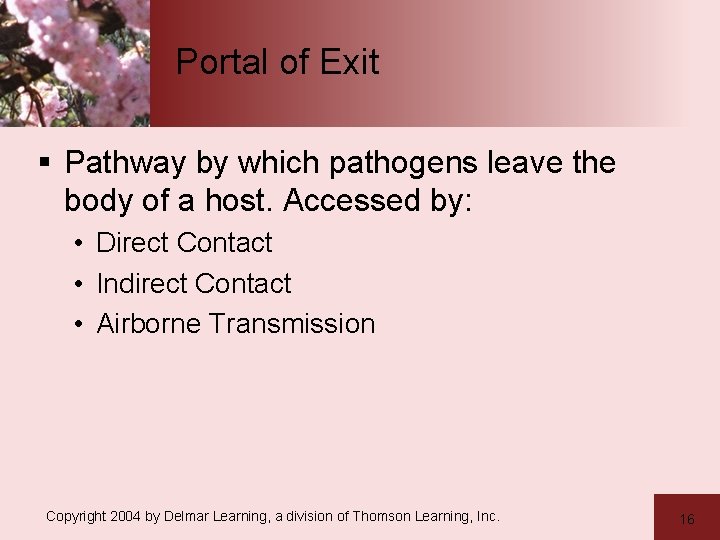 Portal of Exit § Pathway by which pathogens leave the body of a host.