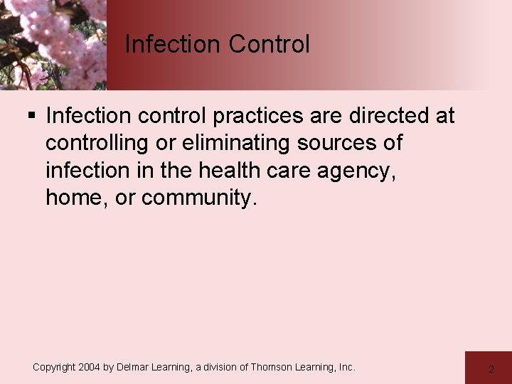 Infection Control § Infection control practices are directed at controlling or eliminating sources of