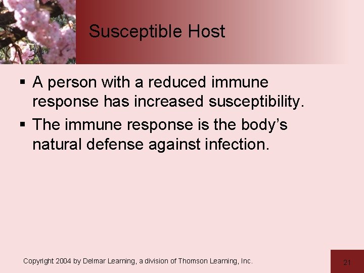 Susceptible Host § A person with a reduced immune response has increased susceptibility. §