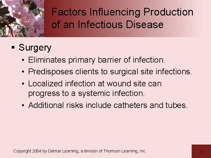 Factors Influencing Production of an Infectious Disease § Surgery • Eliminates primary barrier of
