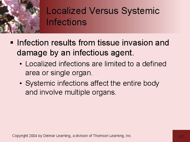 Localized Versus Systemic Infections § Infection results from tissue invasion and damage by an