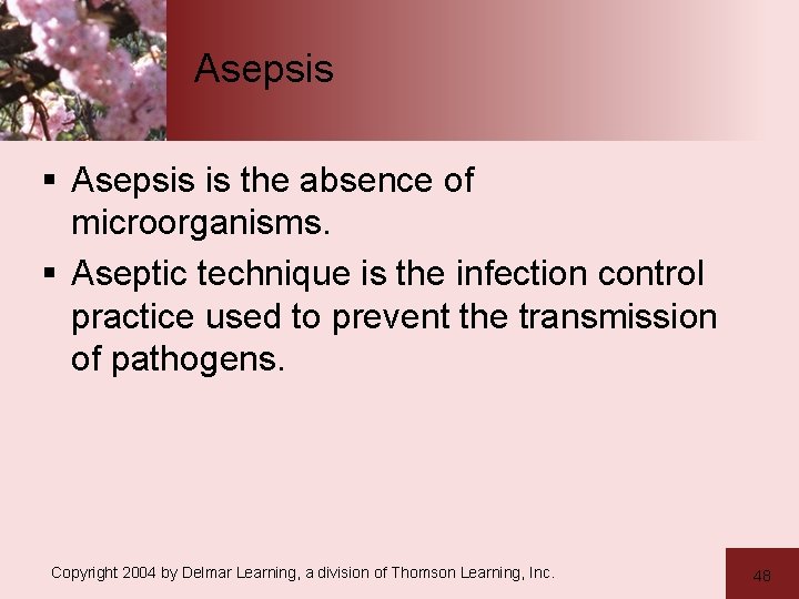 Asepsis § Asepsis is the absence of microorganisms. § Aseptic technique is the infection