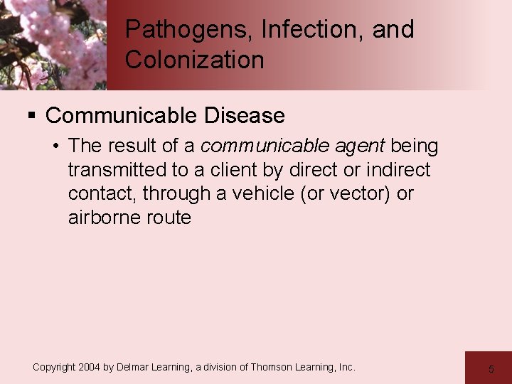Pathogens, Infection, and Colonization § Communicable Disease • The result of a communicable agent