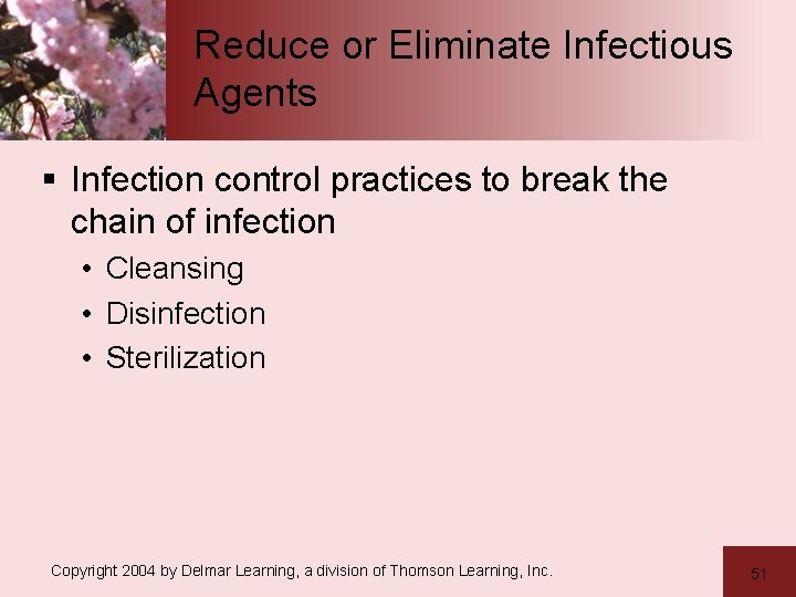 Reduce or Eliminate Infectious Agents § Infection control practices to break the chain of