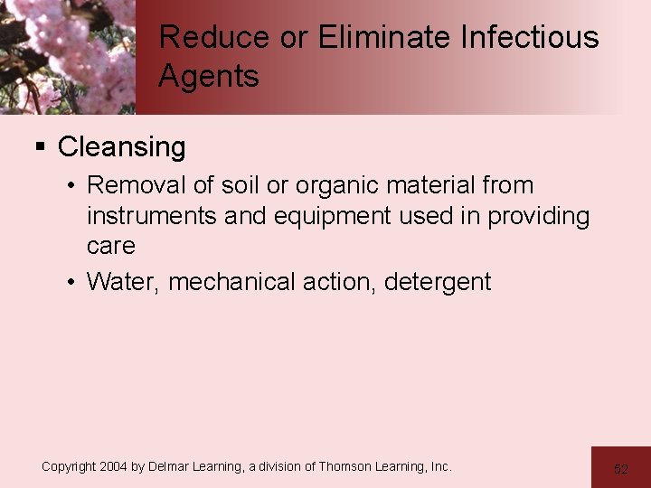 Reduce or Eliminate Infectious Agents § Cleansing • Removal of soil or organic material