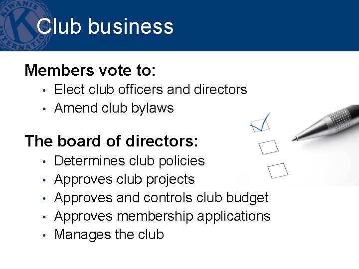 Club business Members vote to: • • Elect club officers and directors Amend club