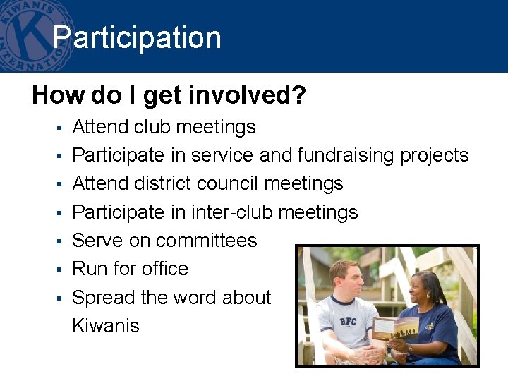 Participation How do I get involved? § § § § Attend club meetings Participate