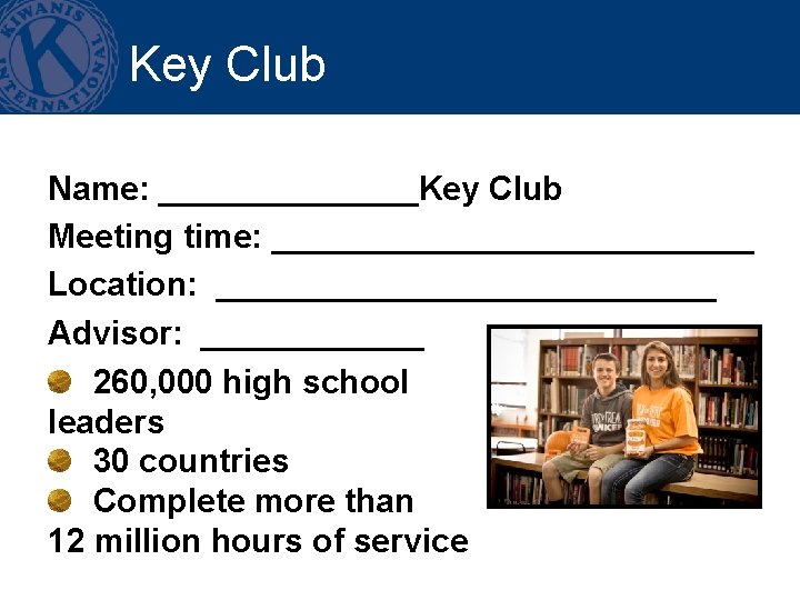 Key Club Name: _______Key Club Meeting time: _____________ Location: ______________ Advisor: ______ 260, 000