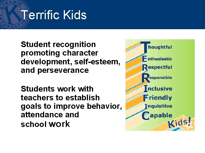 Terrific Kids Student recognition promoting character development, self-esteem, and perseverance Students work with teachers