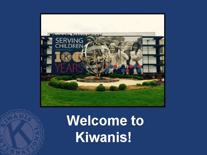 Welcome to Kiwanis! 