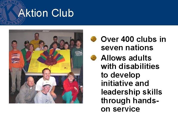 Aktion Club Over 400 clubs in seven nations Allows adults with disabilities to develop