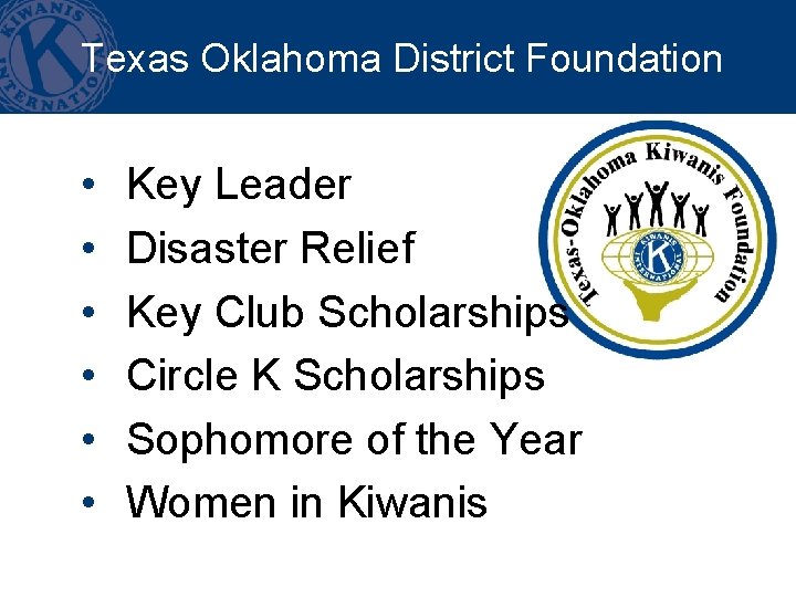 Texas Oklahoma District Foundation • • • Key Leader Disaster Relief Key Club Scholarships