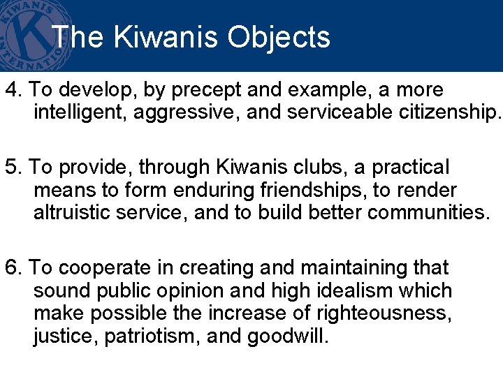 The Kiwanis Objects 4. To develop, by precept and example, a more intelligent, aggressive,