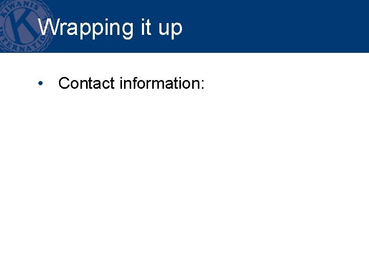 Wrapping it up • Contact information: 