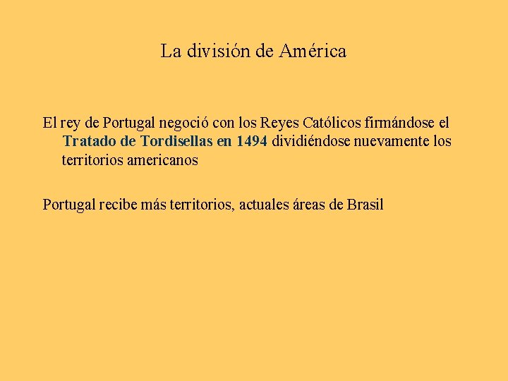 La división de América El rey de Portugal negoció con los Reyes Católicos firmándose