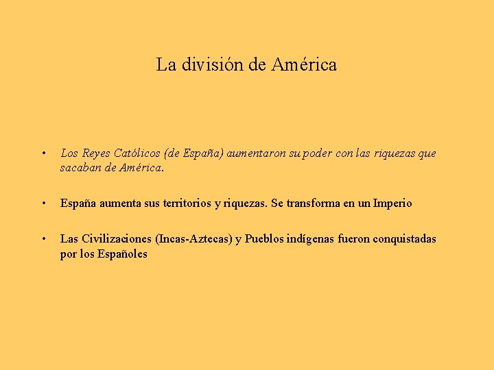 La división de América • Los Reyes Católicos (de España) aumentaron su poder con