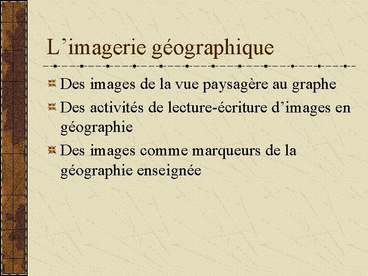 L’imagerie géographique Des images de la vue paysagère au graphe Des activités de lecture-écriture