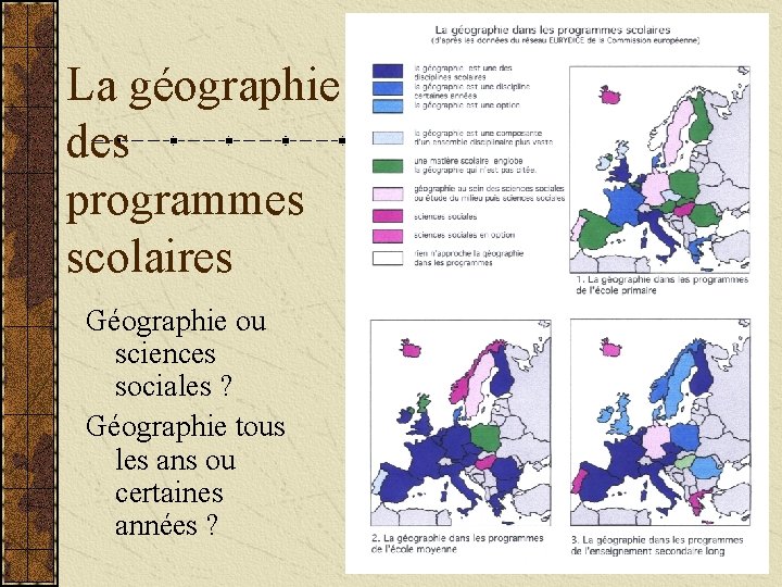 La géographie des programmes scolaires Géographie ou sciences sociales ? Géographie tous les ans