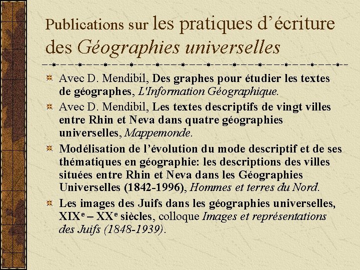 Publications sur les pratiques d’écriture des Géographies universelles Avec D. Mendibil, Des graphes pour