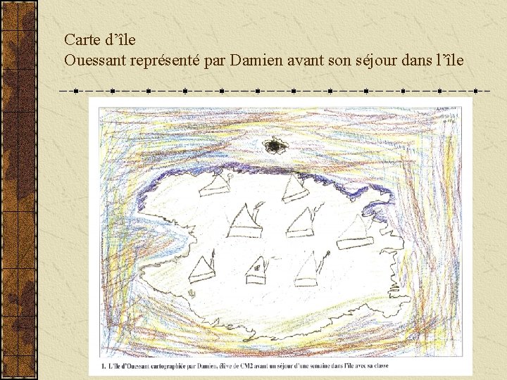 Carte d’île Ouessant représenté par Damien avant son séjour dans l’île 