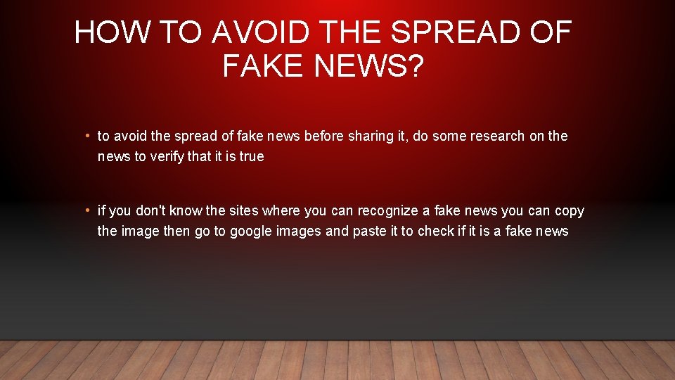 HOW TO AVOID THE SPREAD OF FAKE NEWS? • to avoid the spread of