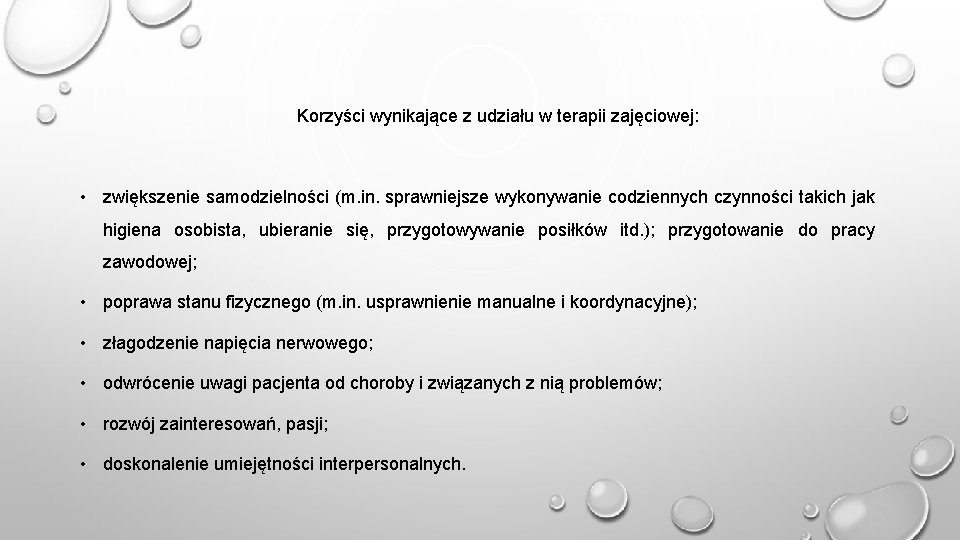 Korzyści wynikające z udziału w terapii zajęciowej: • zwiększenie samodzielności (m. in. sprawniejsze wykonywanie