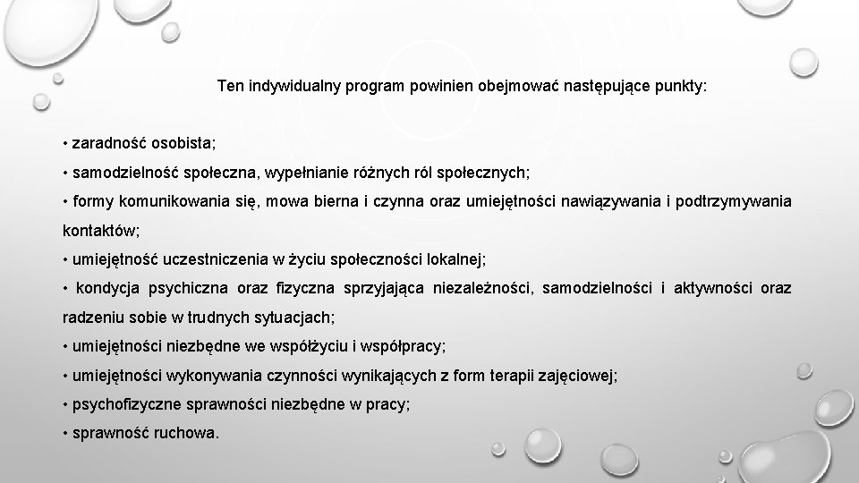 Ten indywidualny program powinien obejmować następujące punkty: • zaradność osobista; • samodzielność społeczna, wypełnianie