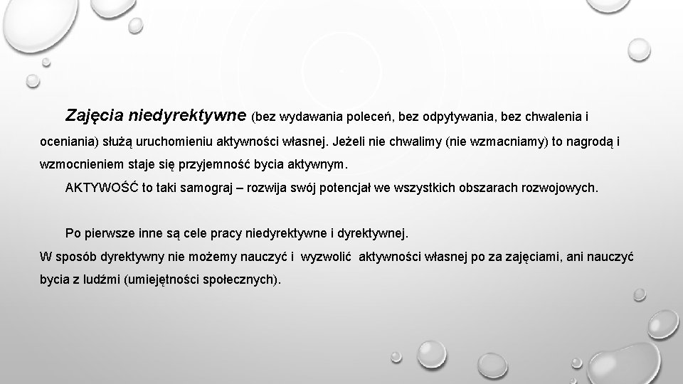 Zajęcia niedyrektywne (bez wydawania poleceń, bez odpytywania, bez chwalenia i oceniania) służą uruchomieniu aktywności