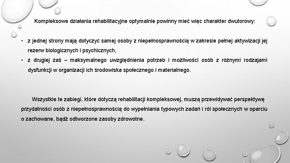 Kompleksowe działania rehabilitacyjne optymalnie powinny mieć więc charakter dwutorowy: • z jednej strony mają