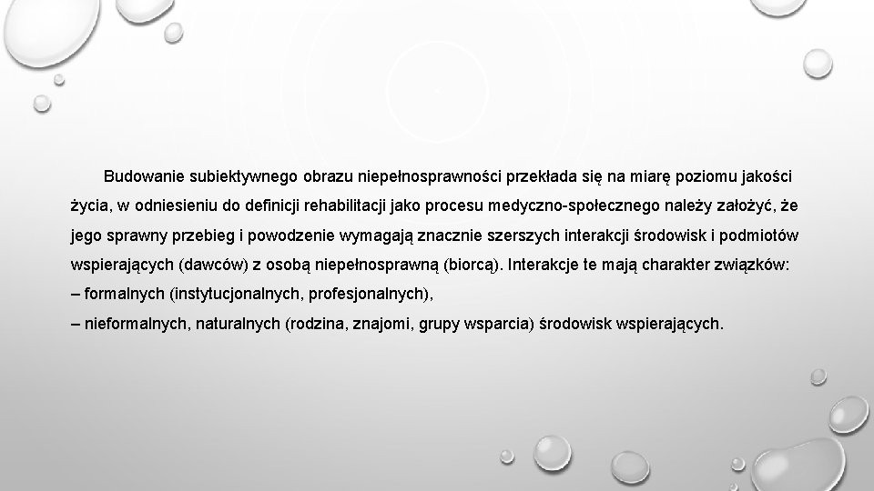 Budowanie subiektywnego obrazu niepełnosprawności przekłada się na miarę poziomu jakości życia, w odniesieniu do