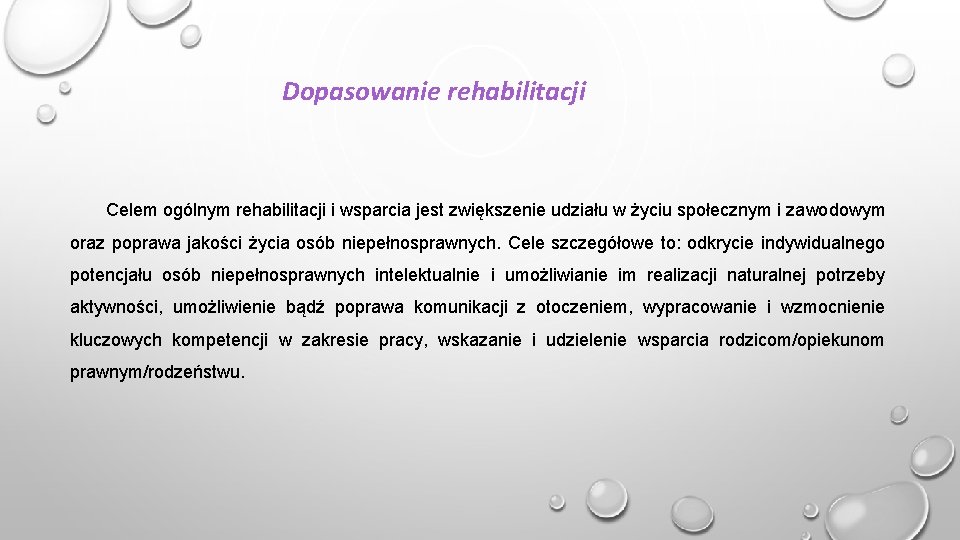 Dopasowanie rehabilitacji Celem ogólnym rehabilitacji i wsparcia jest zwiększenie udziału w życiu społecznym i