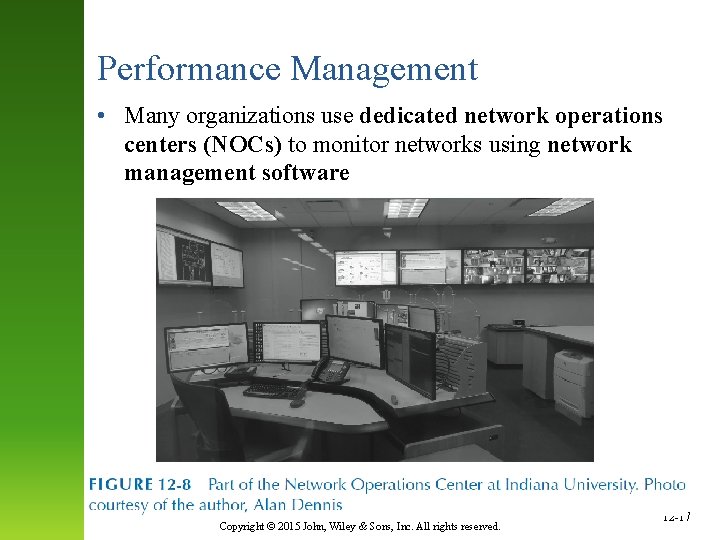 Performance Management • Many organizations use dedicated network operations centers (NOCs) to monitor networks