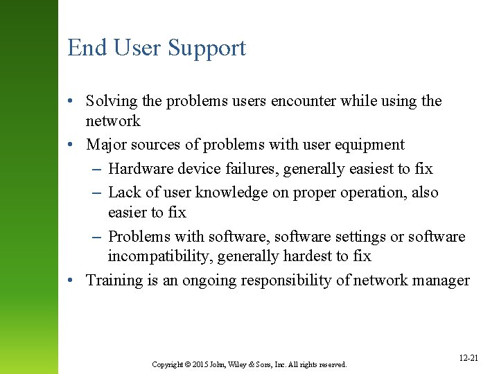 End User Support • Solving the problems users encounter while using the network •