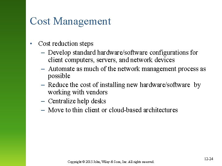 Cost Management • Cost reduction steps – Develop standard hardware/software configurations for client computers,