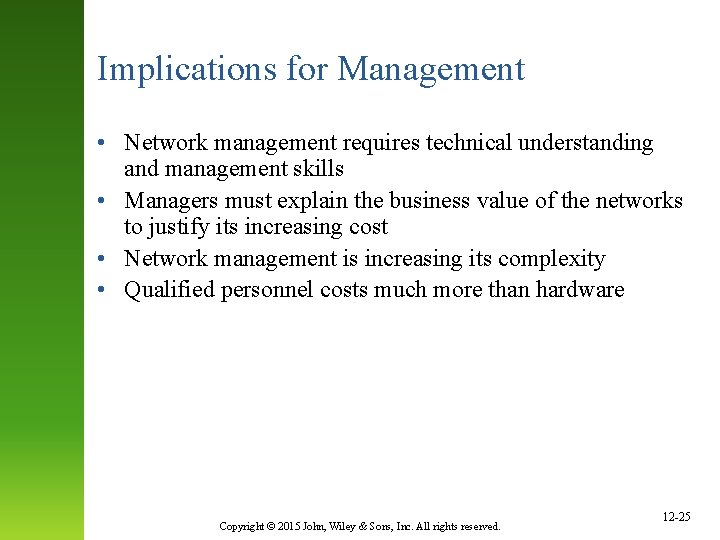 Implications for Management • Network management requires technical understanding and management skills • Managers
