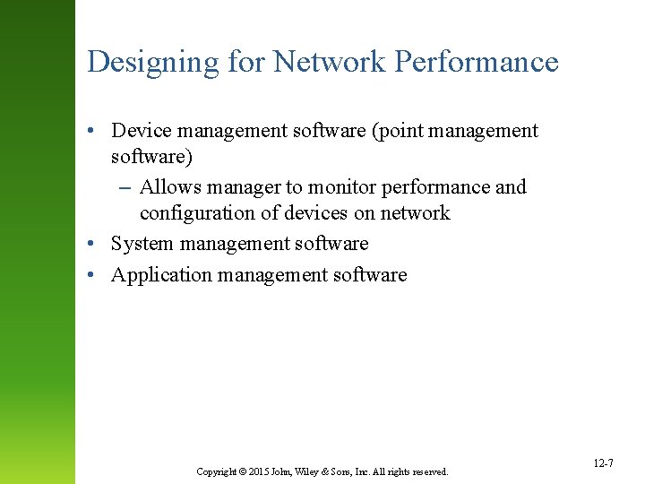 Designing for Network Performance • Device management software (point management software) – Allows manager