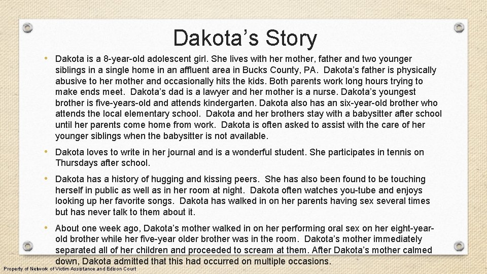 Dakota’s Story • Dakota is a 8 -year-old adolescent girl. She lives with her