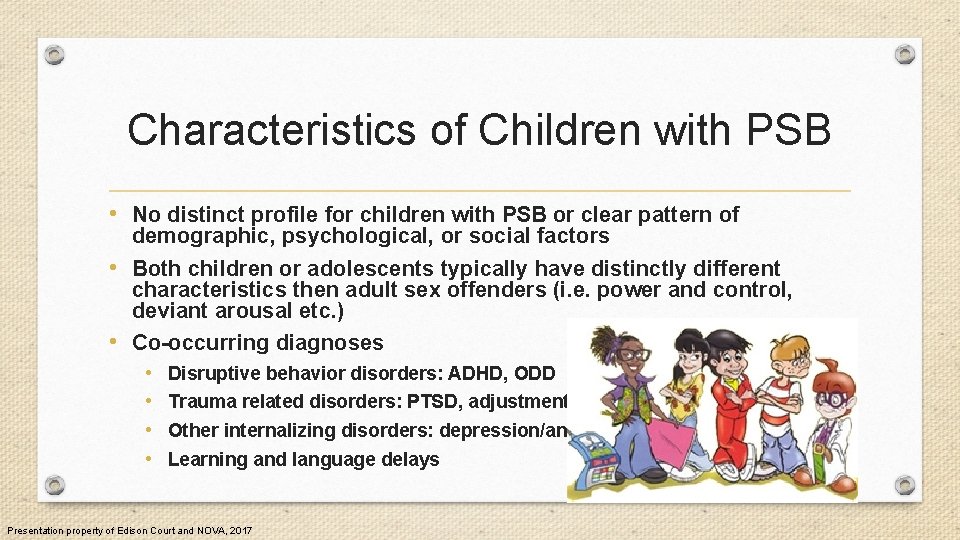 Characteristics of Children with PSB • No distinct profile for children with PSB or
