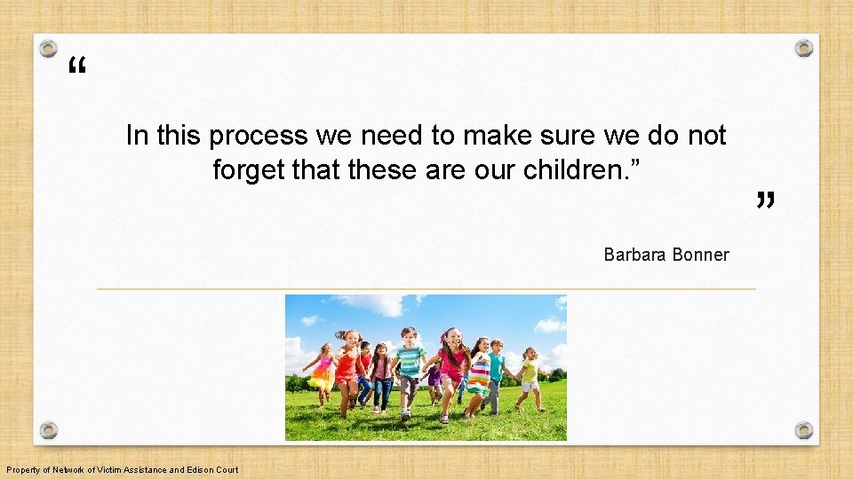 “ In this process we need to make sure we do not forget that