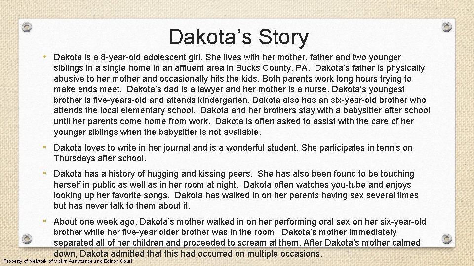 Dakota’s Story • Dakota is a 8 -year-old adolescent girl. She lives with her