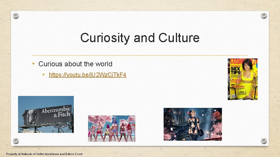 Curiosity and Culture • Curious about the world • https: //youtu. be/j. U 2