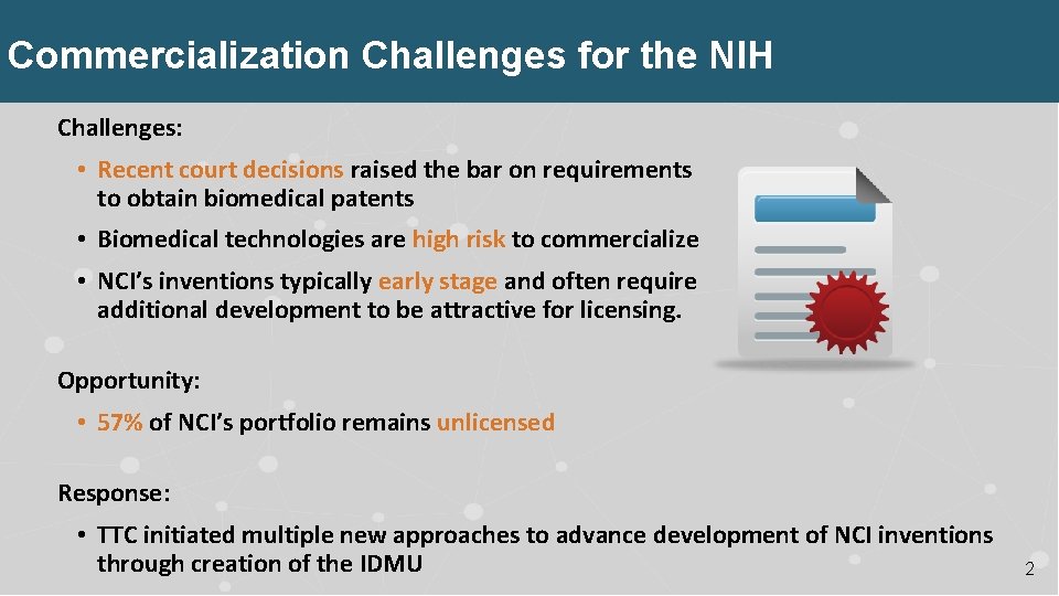 Commercialization Challenges for the NIH Challenges: • Recent court decisions raised the bar on