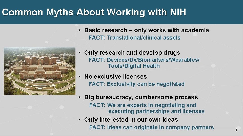 Common Myths About Working with NIH • Basic research – only works with academia